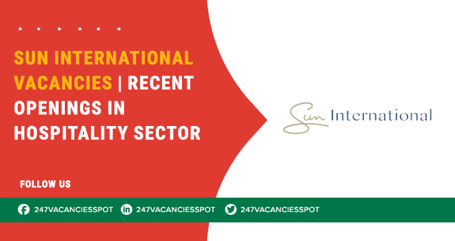 Sun International Vacancies in South Africa’s Leisure Industry